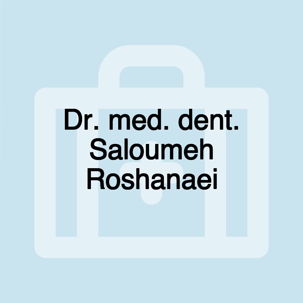 Dr. med. dent. Saloumeh Roshanaei