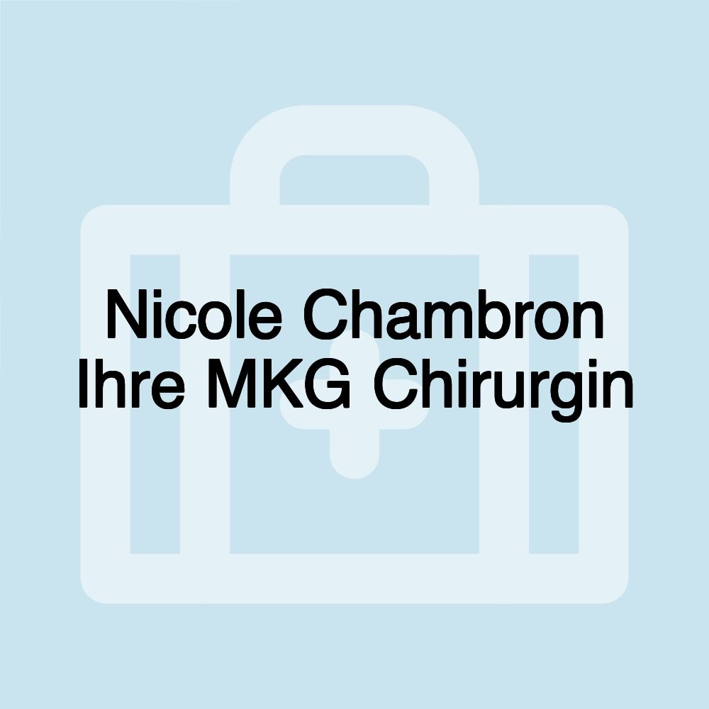 Nicole Chambron Ihre MKG Chirurgin