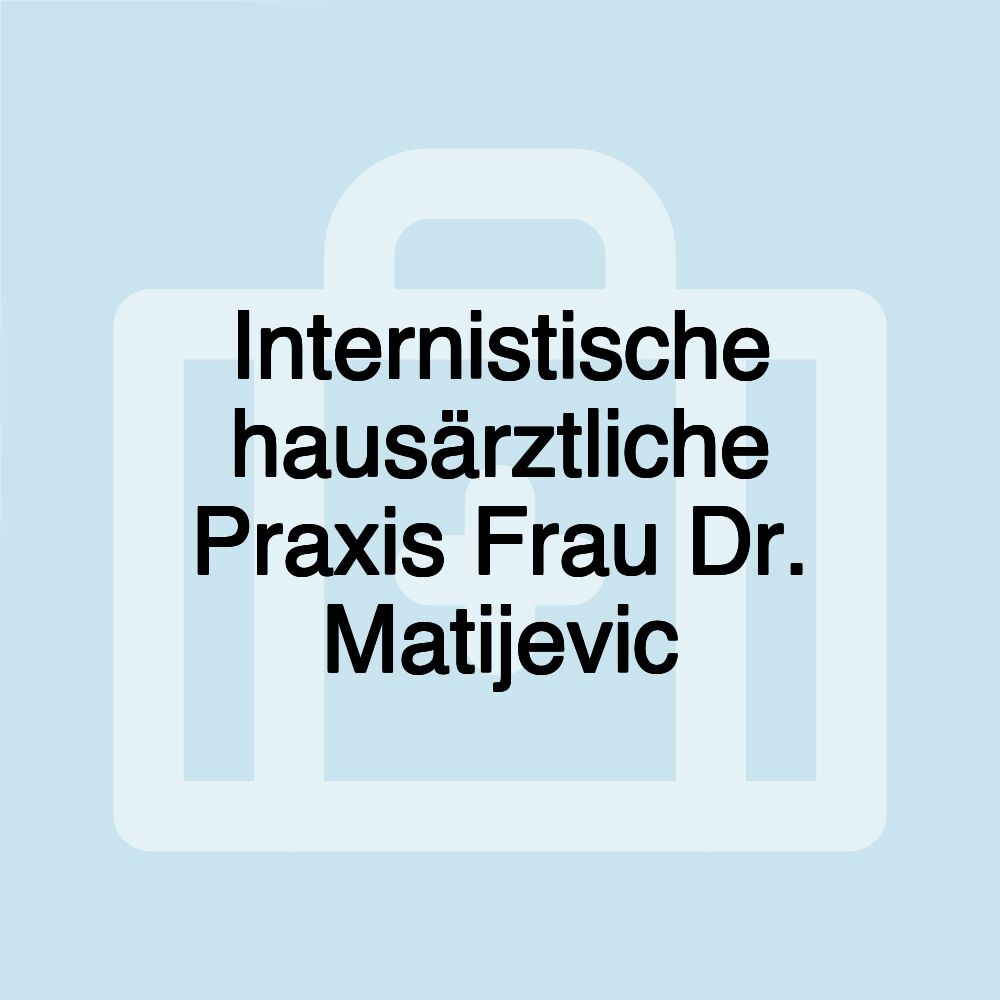 Internistische hausärztliche Praxis Frau Dr. Matijevic