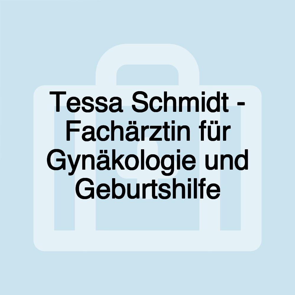 Tessa Schmidt - Fachärztin für Gynäkologie und Geburtshilfe