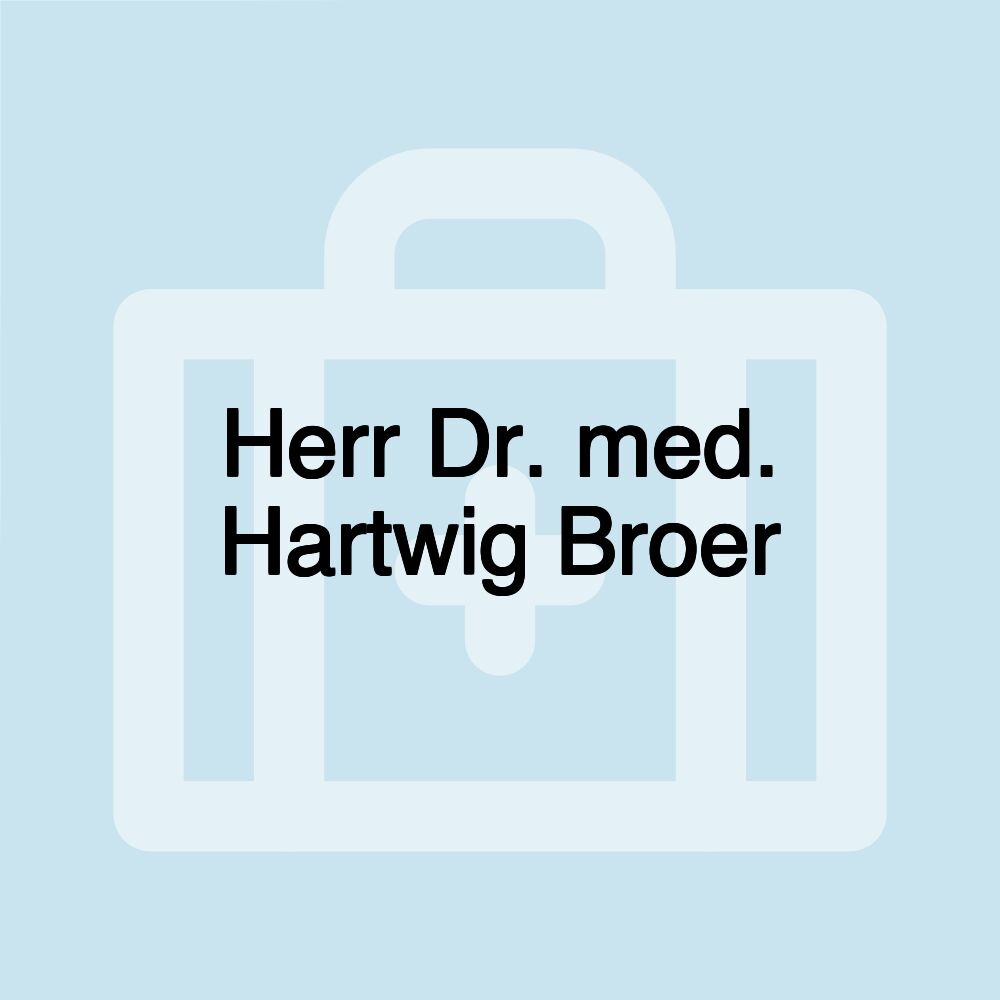 Herr Dr. med. Hartwig Broer