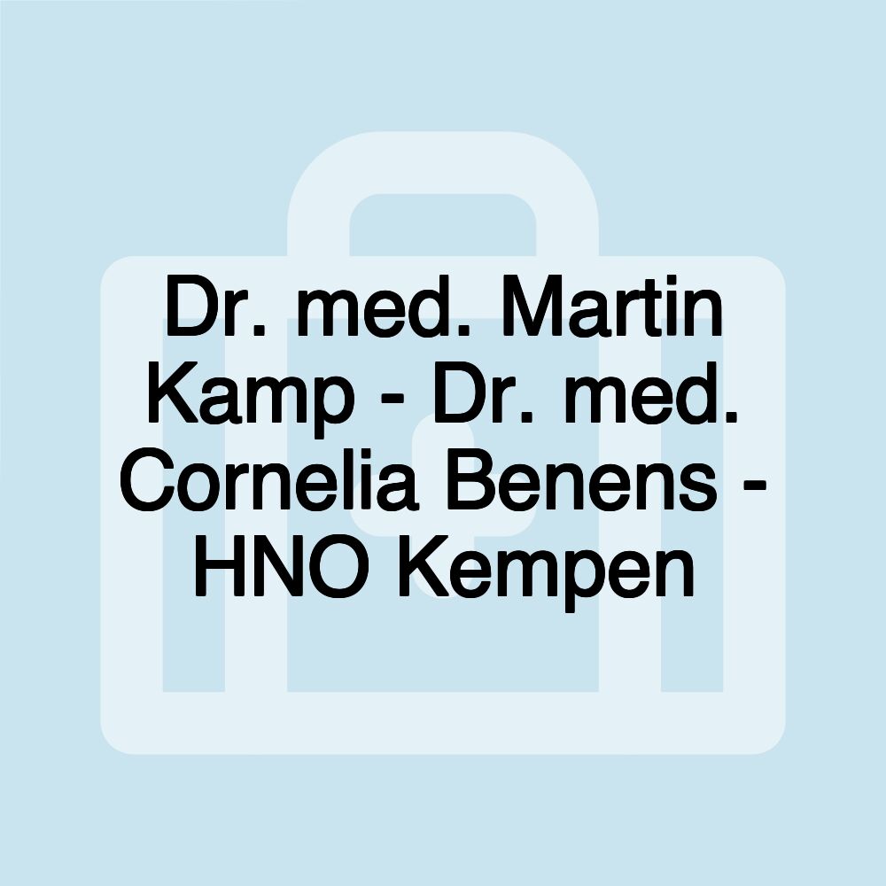 Dr. med. Martin Kamp - Dr. med. Cornelia Benens - HNO Kempen