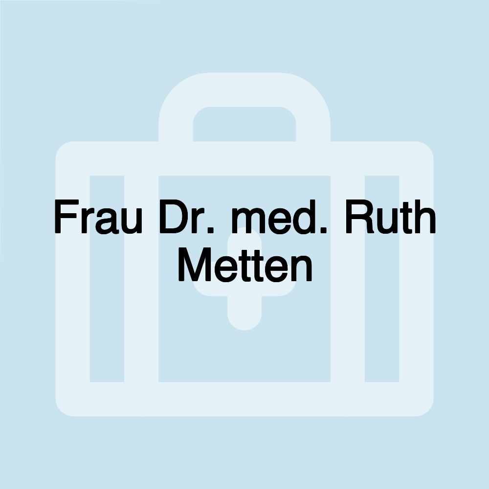 Frau Dr. med. Ruth Metten