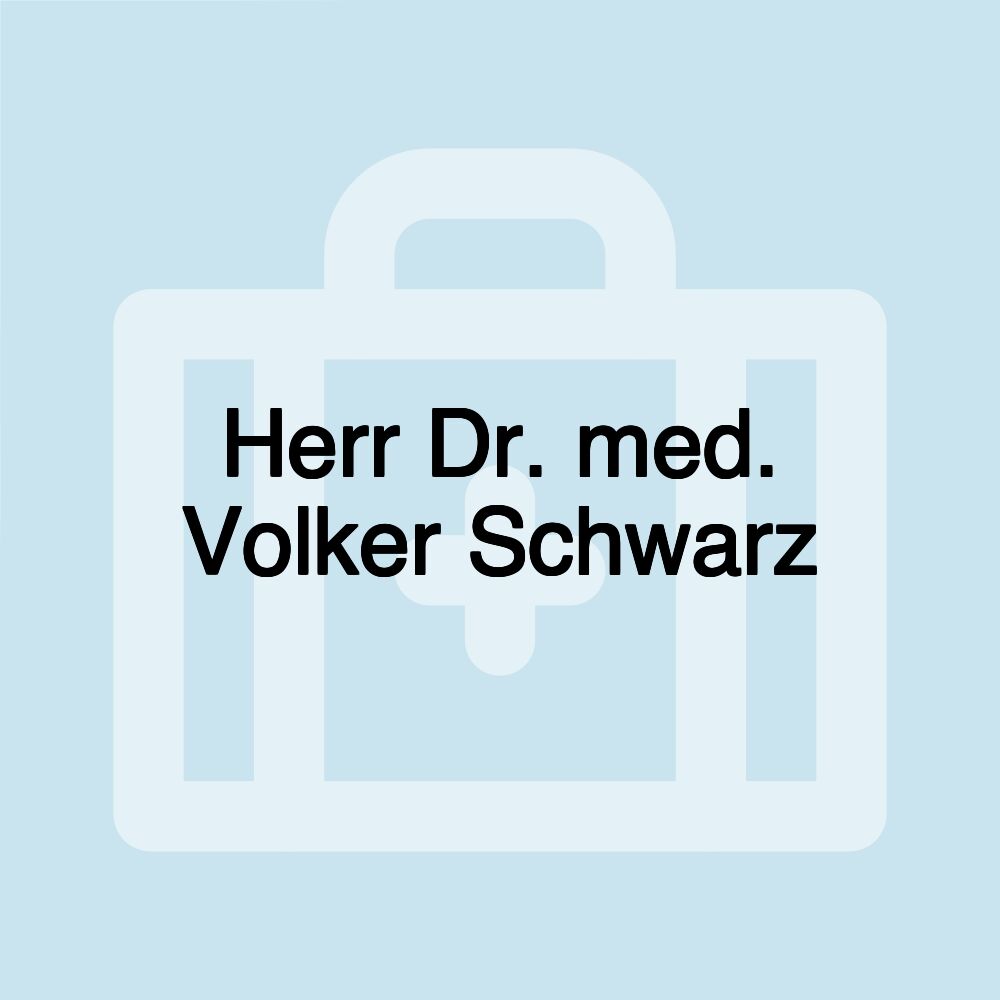 Herr Dr. med. Volker Schwarz