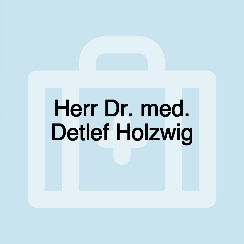 Herr Dr. med. Detlef Holzwig