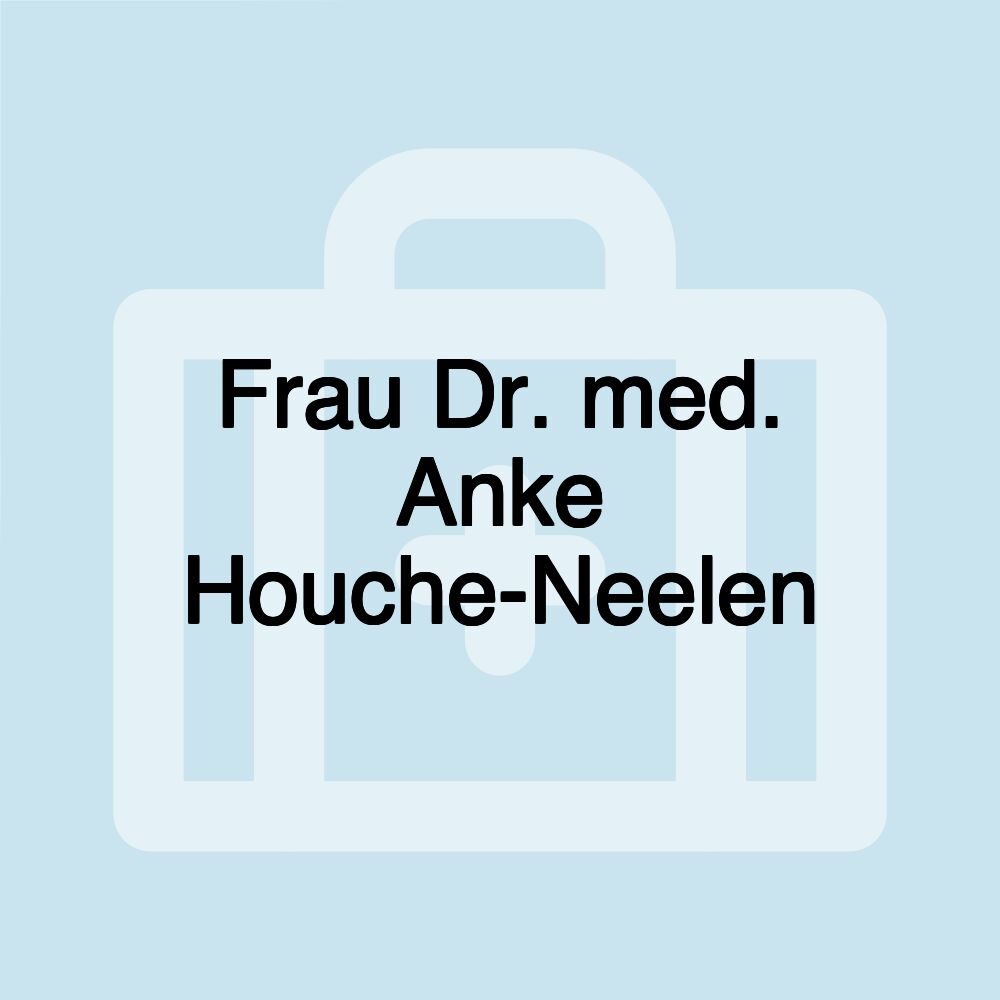 Frau Dr. med. Anke Houche-Neelen