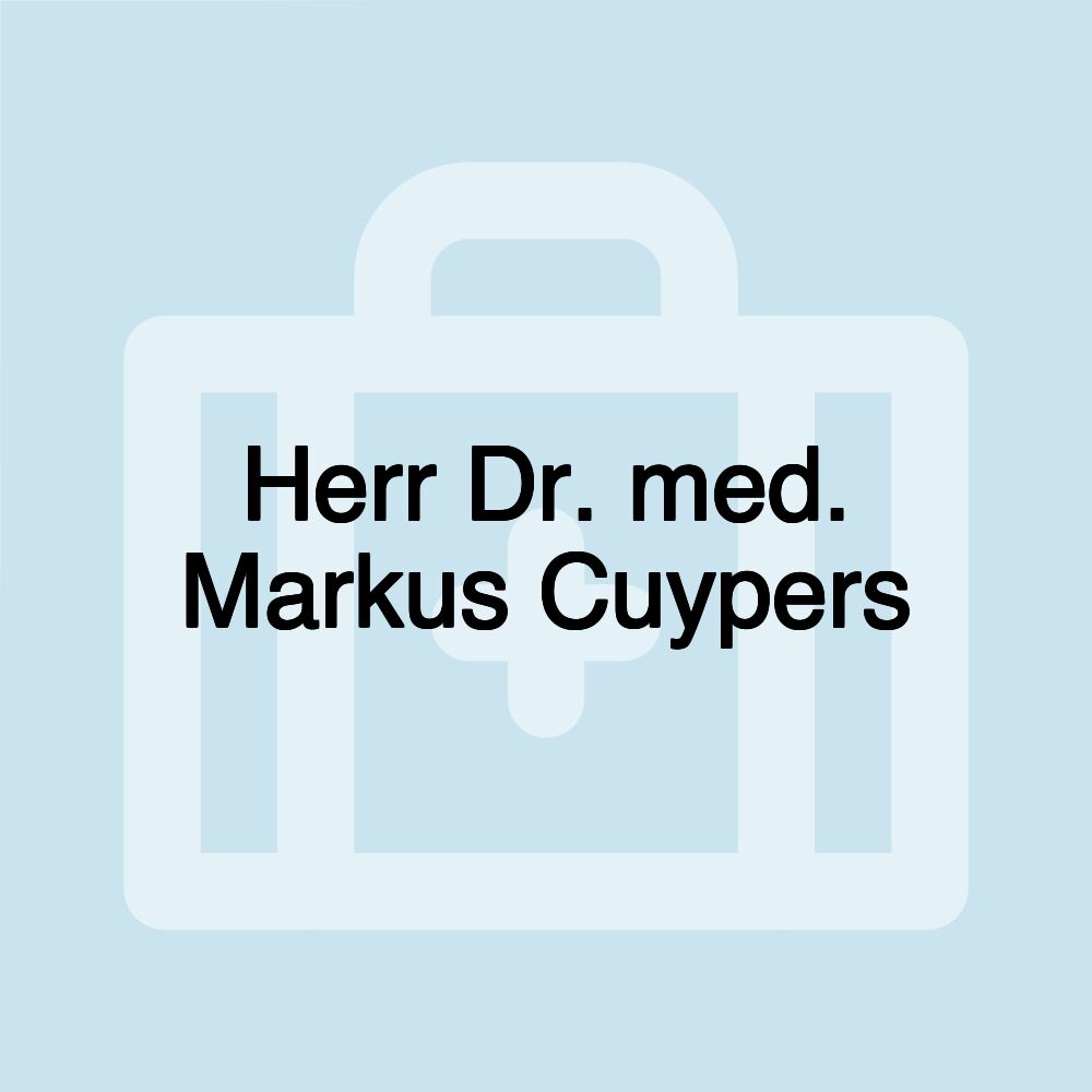 Herr Dr. med. Markus Cuypers