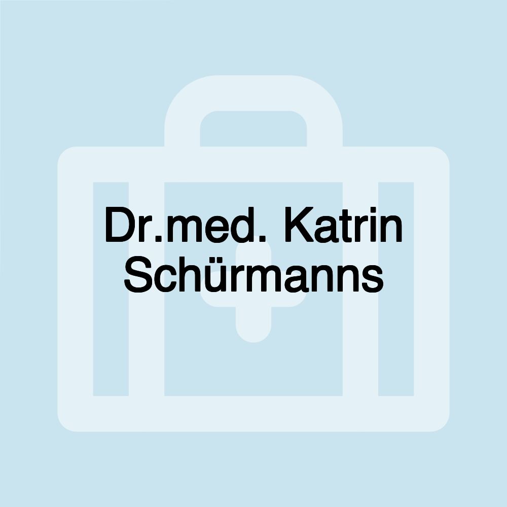 Dr.med. Katrin Schürmanns