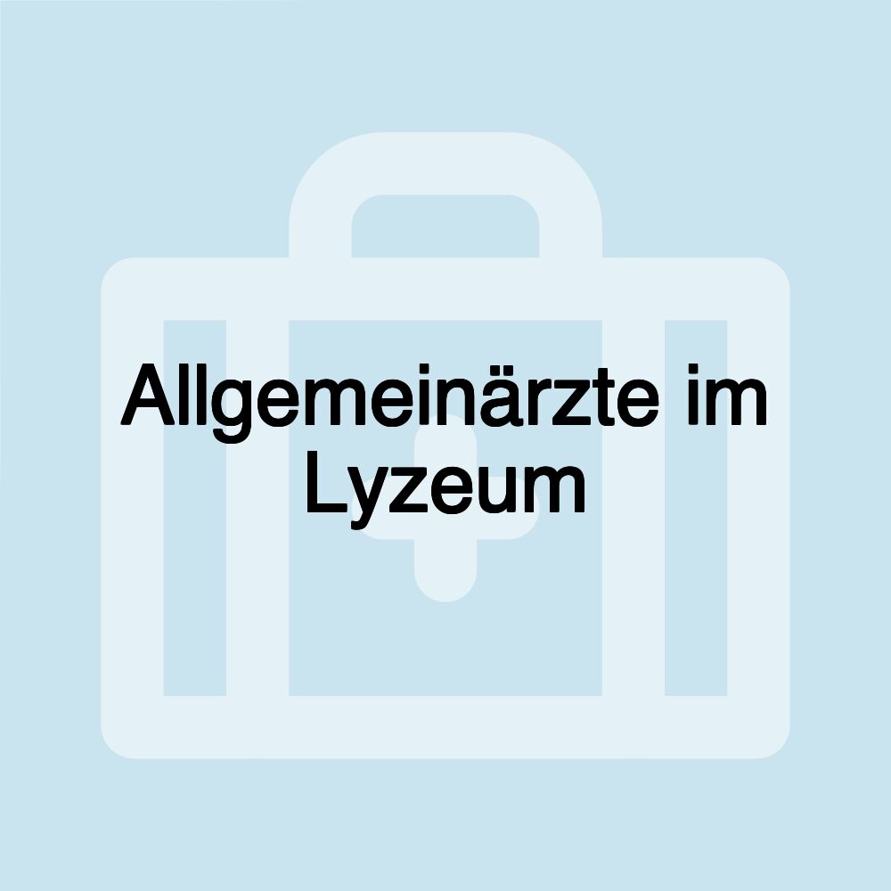 Allgemeinärzte im Lyzeum