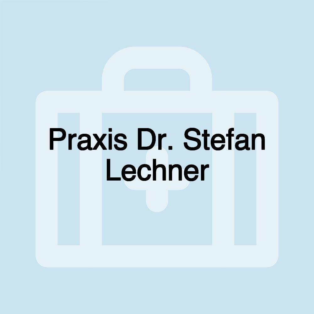 Praxis Dr. Stefan Lechner