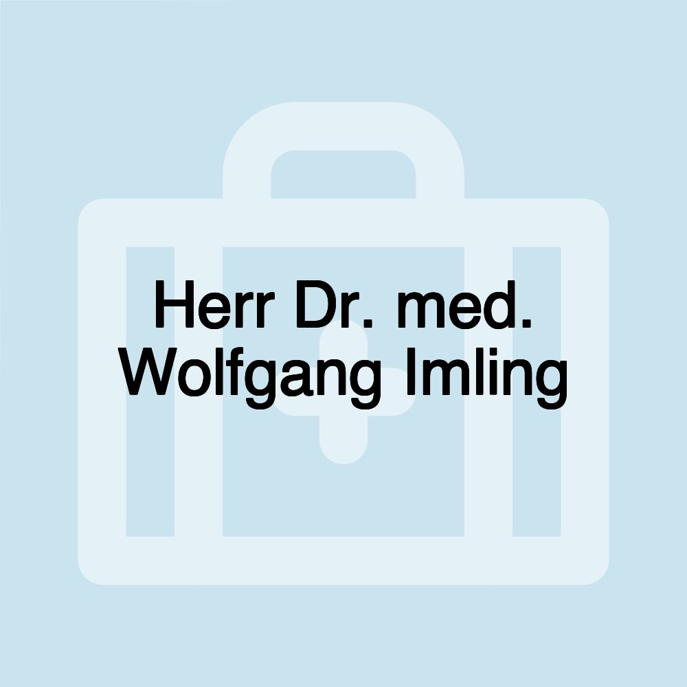 Herr Dr. med. Wolfgang Imling