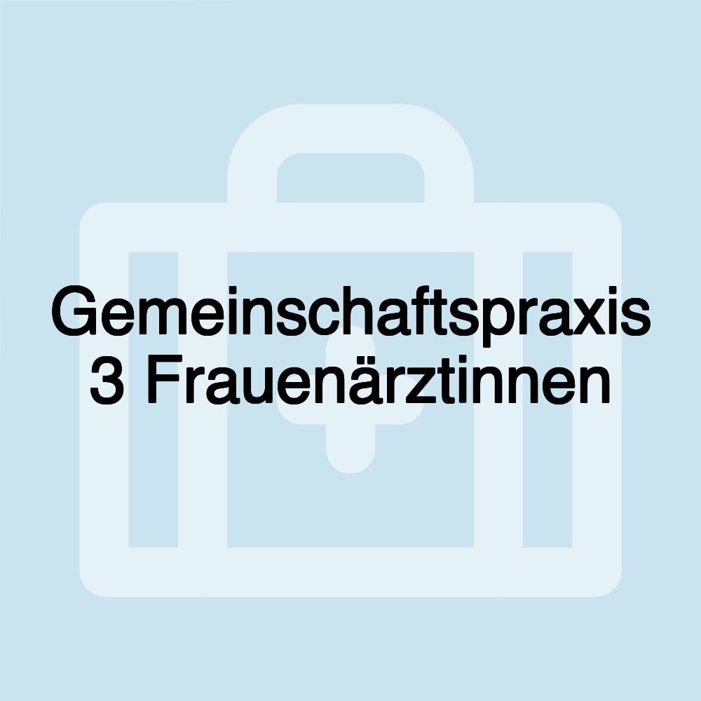 Gemeinschaftspraxis 3 Frauenärztinnen