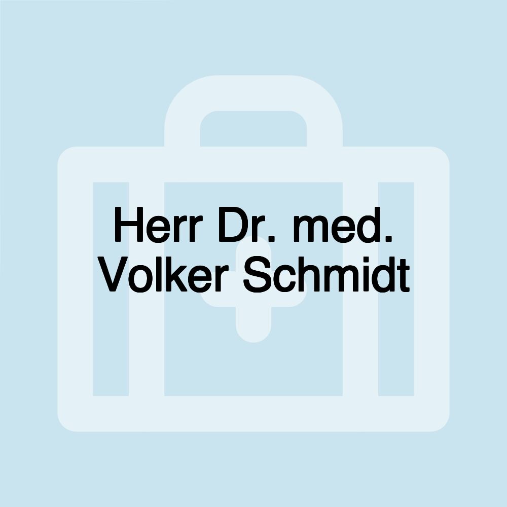 Herr Dr. med. Volker Schmidt