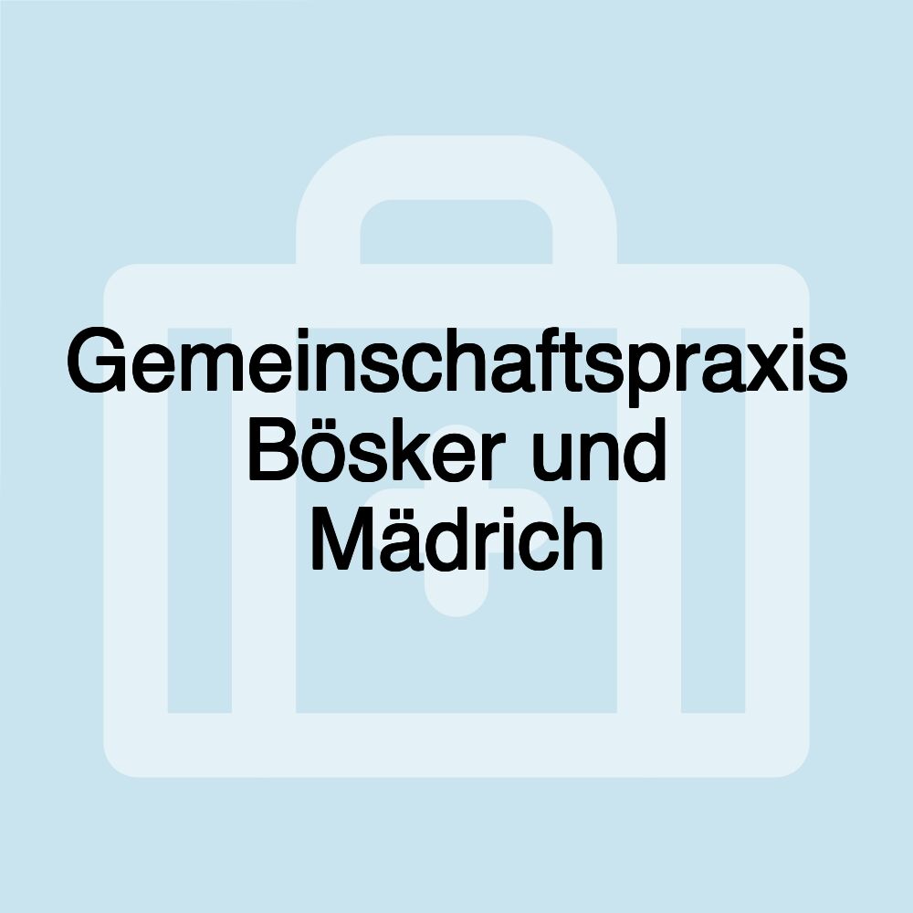 Gemeinschaftspraxis Bösker und Mädrich