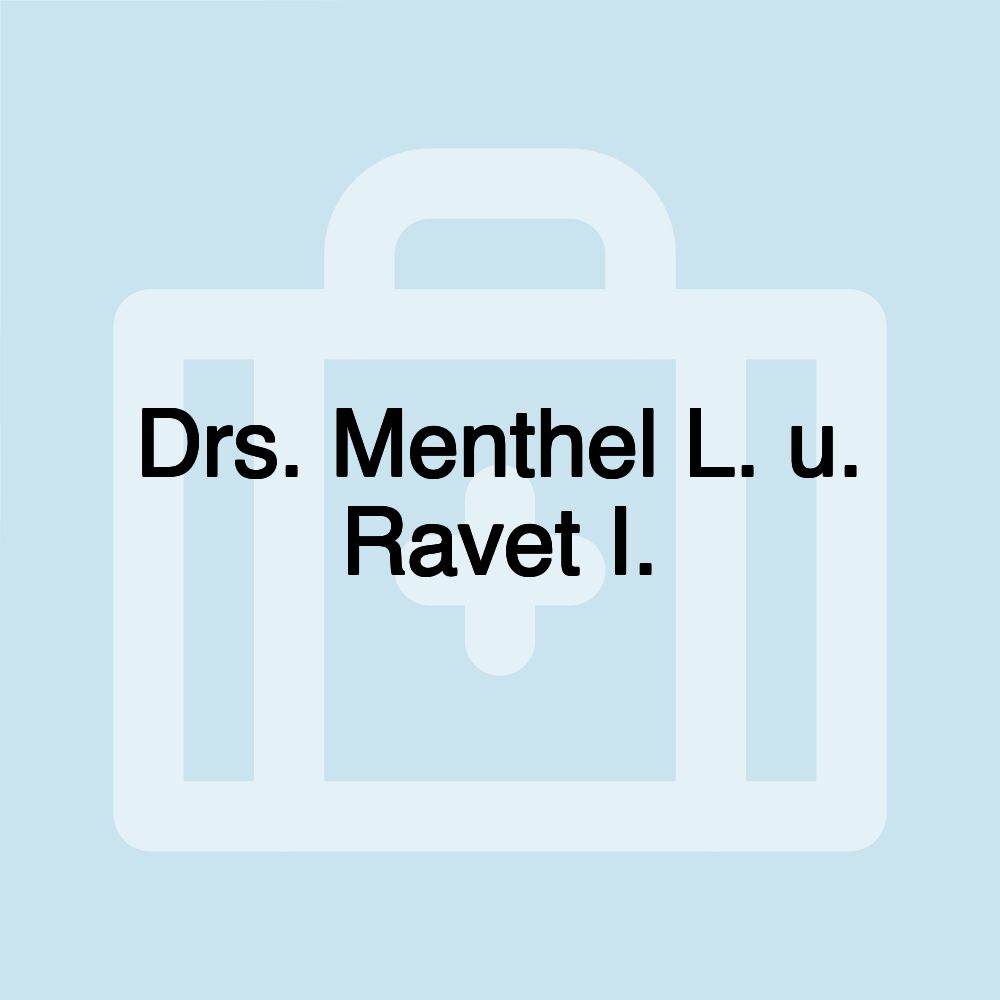 Drs. Menthel L. u. Ravet I.