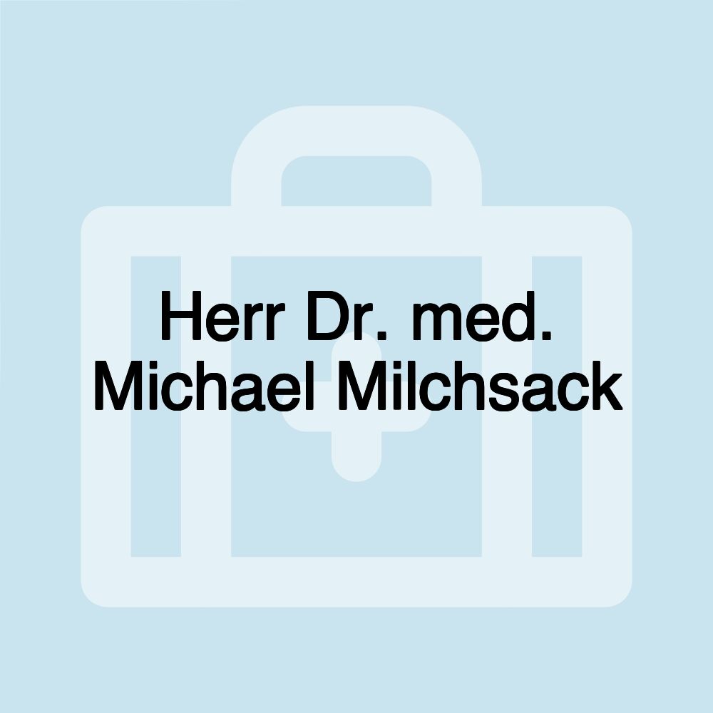 Herr Dr. med. Michael Milchsack