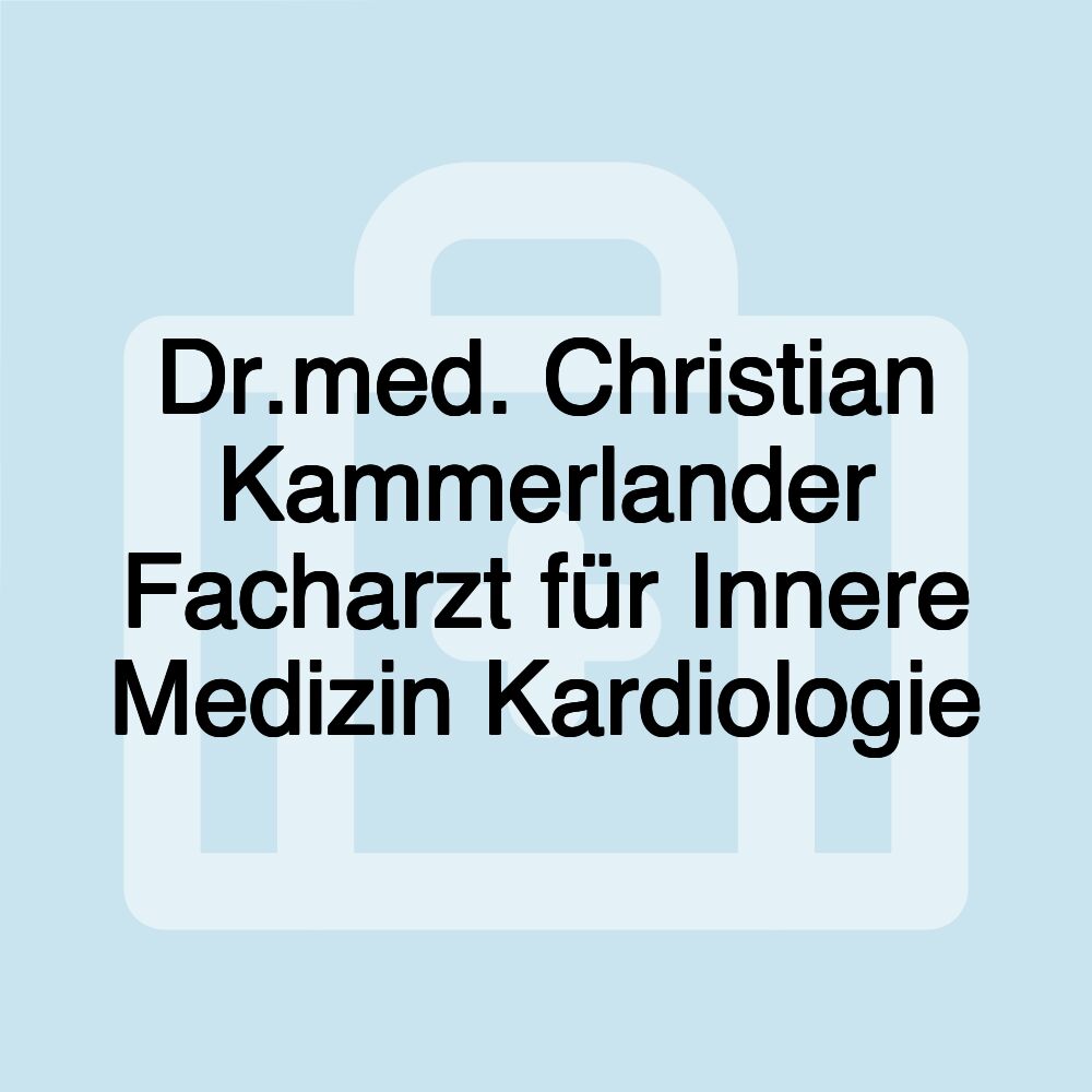 Dr.med. Christian Kammerlander Facharzt für Innere Medizin Kardiologie