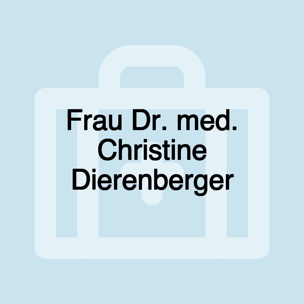 Frau Dr. med. Christine Dierenberger