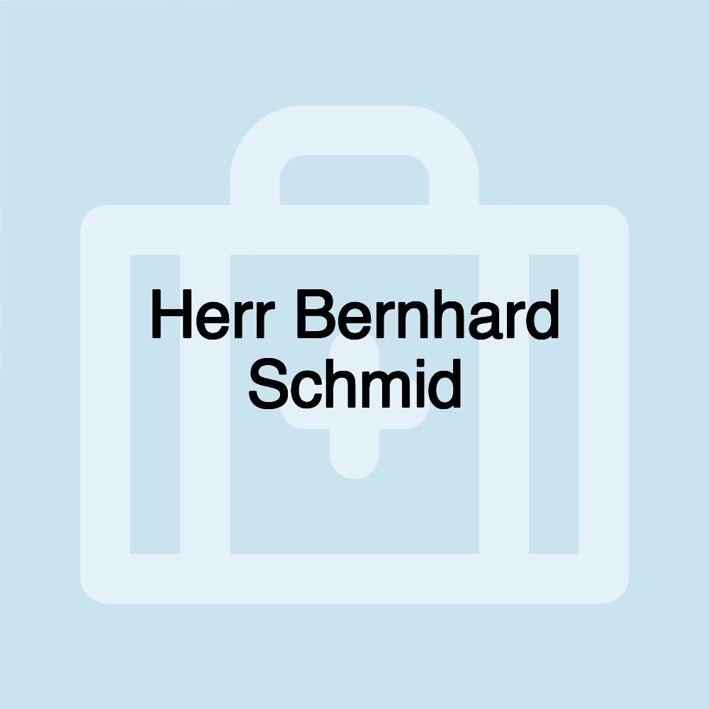 Herr Bernhard Schmid