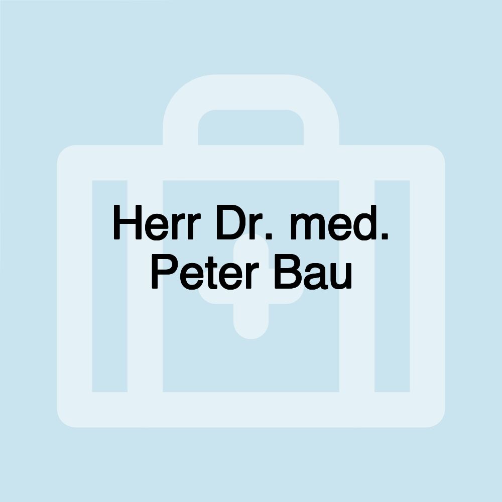 Herr Dr. med. Peter Bau