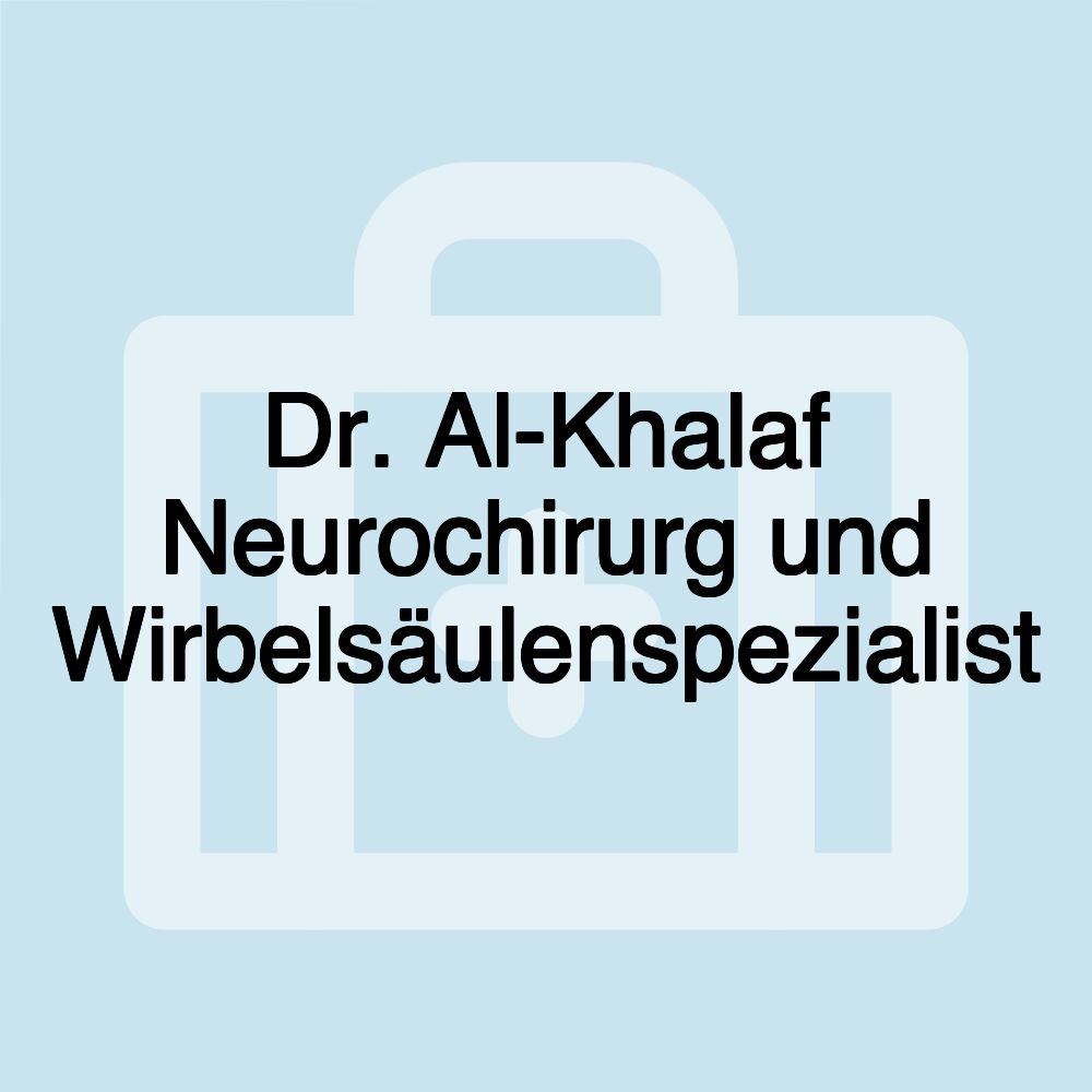 Dr. Al-Khalaf Neurochirurg und Wirbelsäulenspezialist