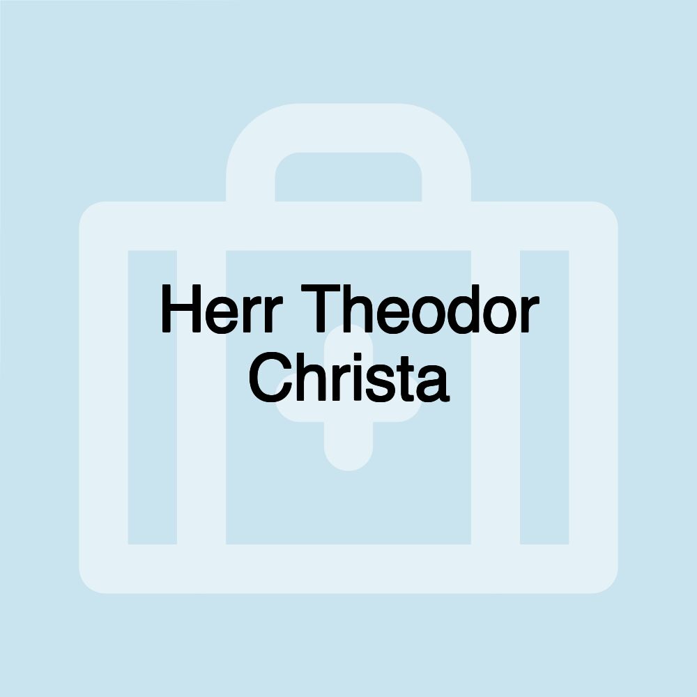 Herr Theodor Christa