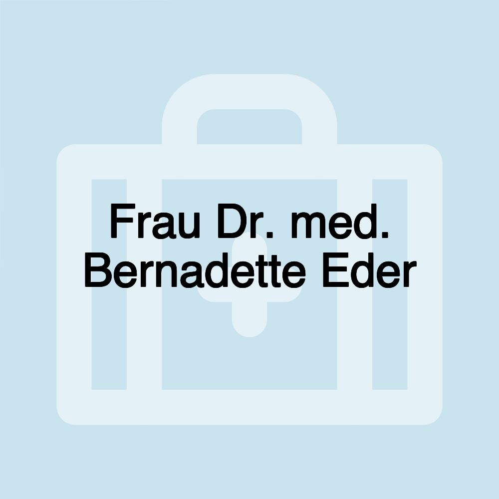 Frau Dr. med. Bernadette Eder