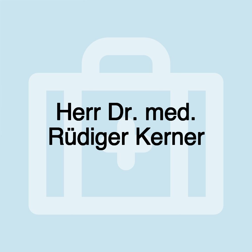 Herr Dr. med. Rüdiger Kerner