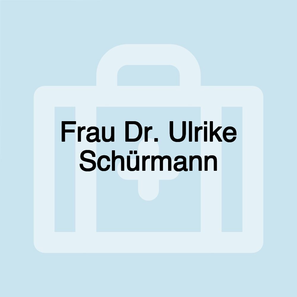 Frau Dr. Ulrike Schürmann