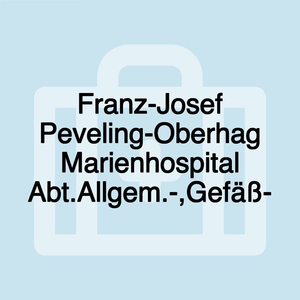 Franz-Josef Peveling-Oberhag Marienhospital Abt.Allgem.-,Gefäß-