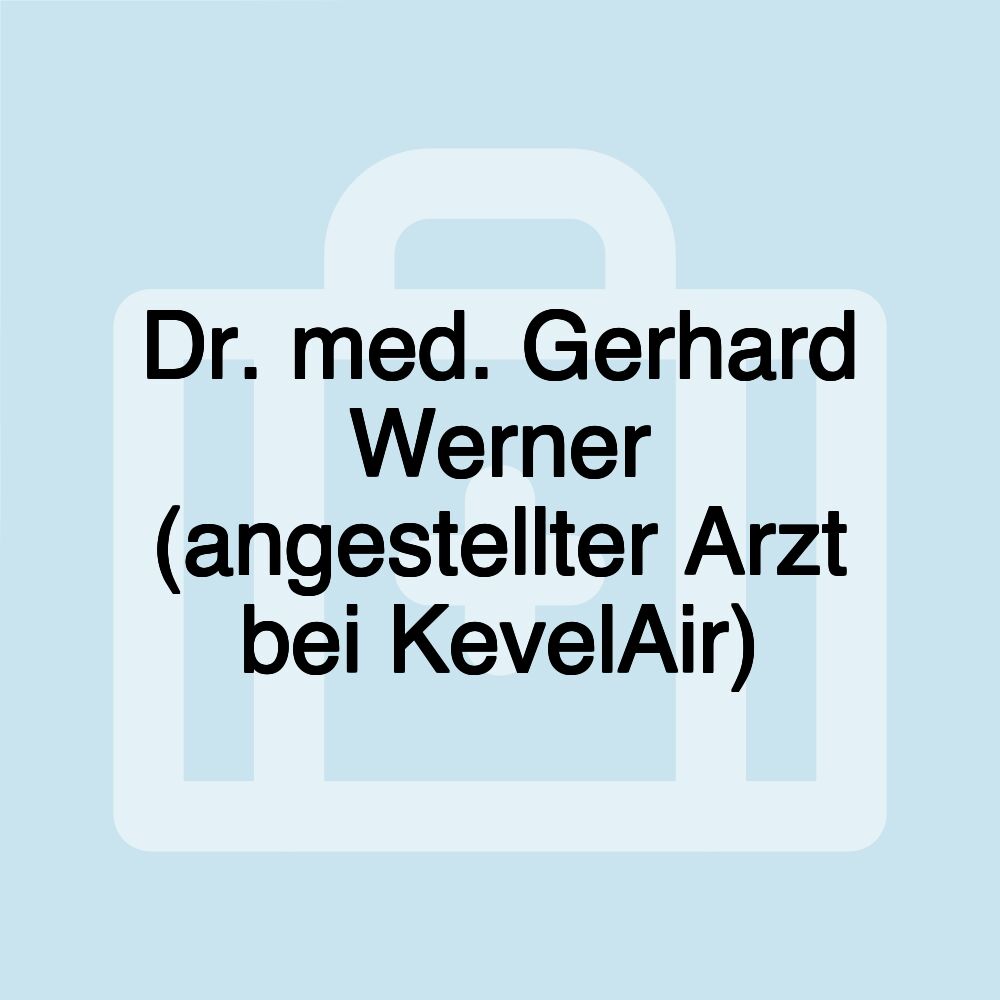 Dr. med. Gerhard Werner (angestellter Arzt bei KevelAir)