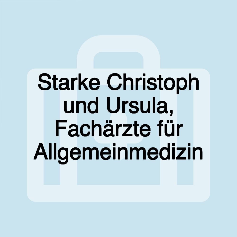 Starke Christoph und Ursula, Fachärzte für Allgemeinmedizin