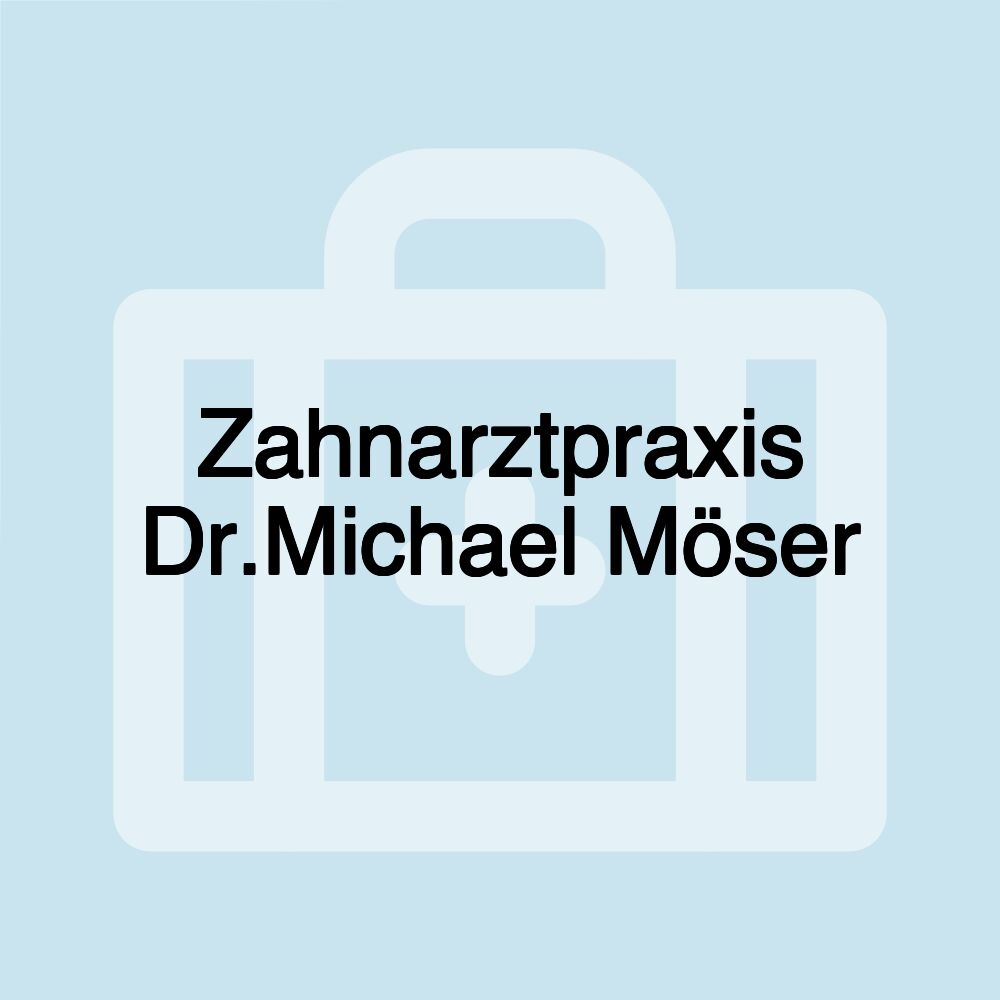 Zahnarztpraxis Dr.Michael Möser