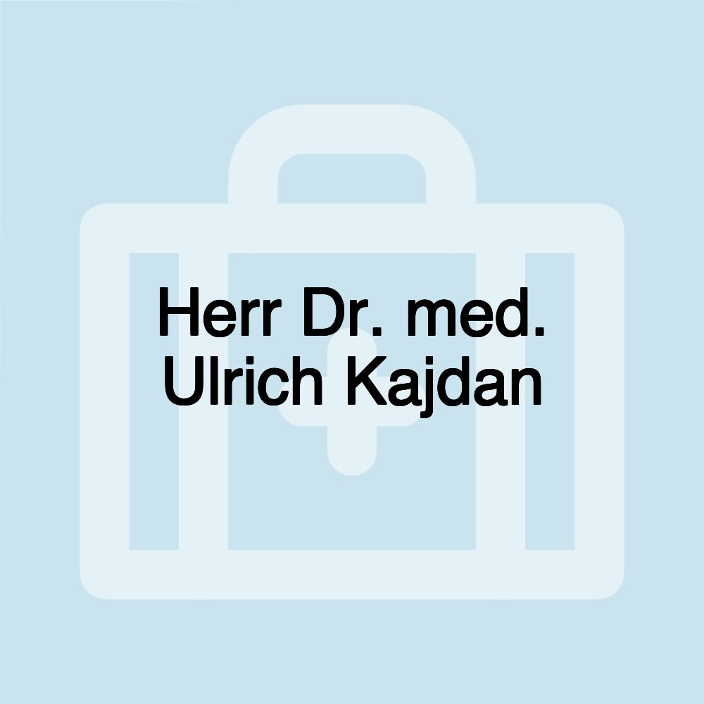 Herr Dr. med. Ulrich Kajdan