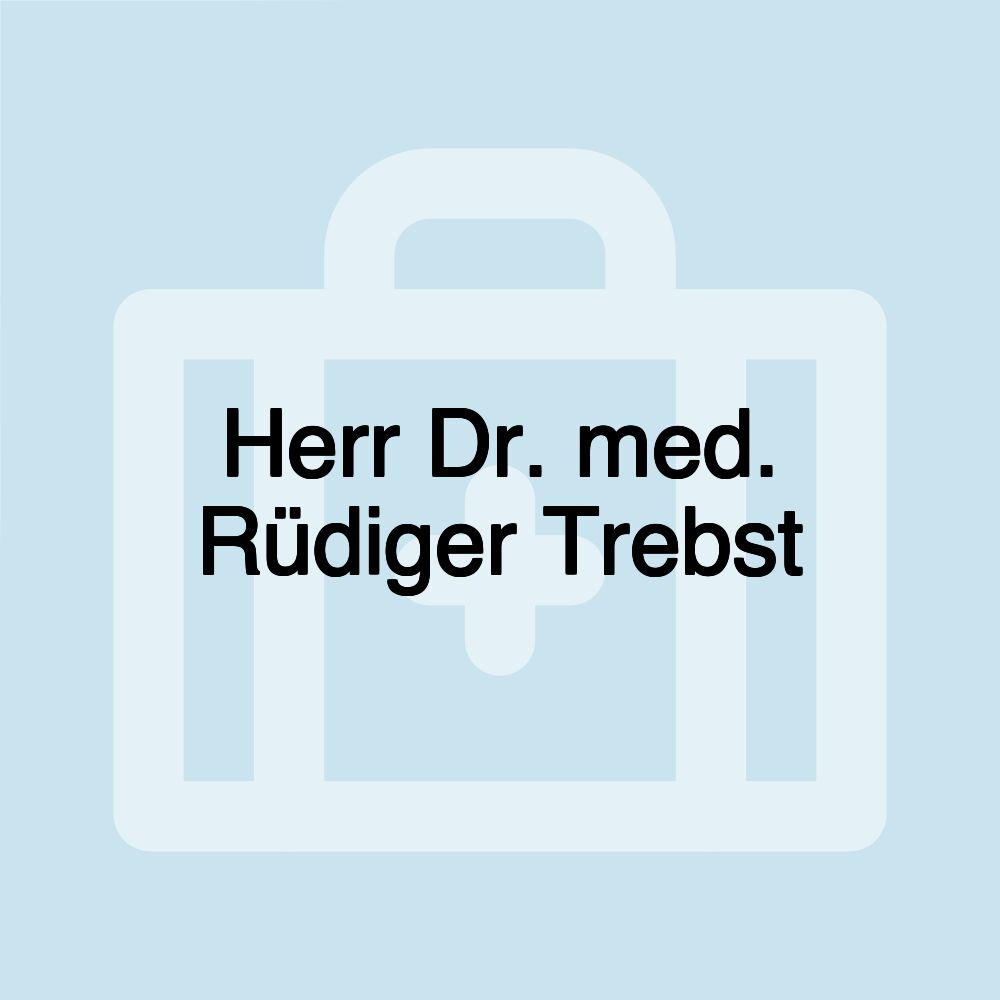 Herr Dr. med. Rüdiger Trebst