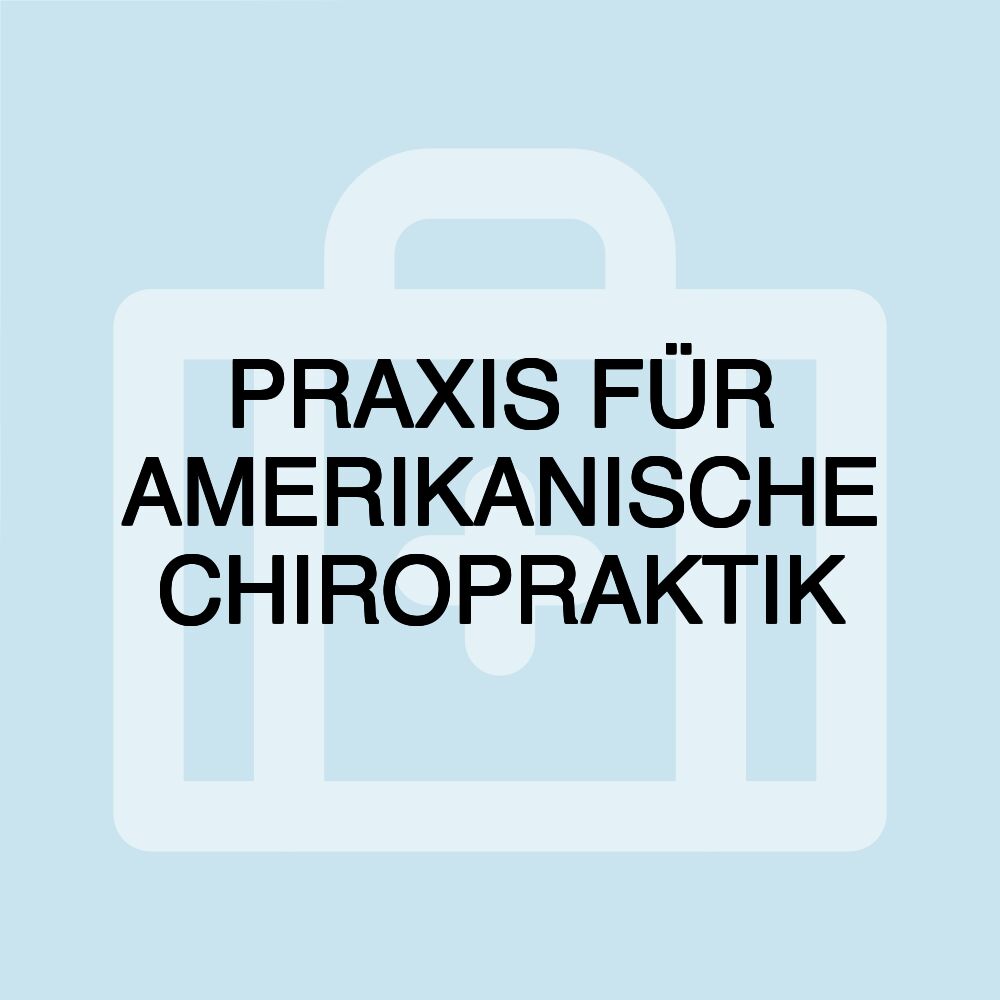 PRAXIS FÜR AMERIKANISCHE CHIROPRAKTIK