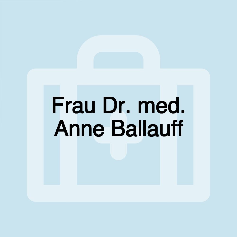 Frau Dr. med. Anne Ballauff