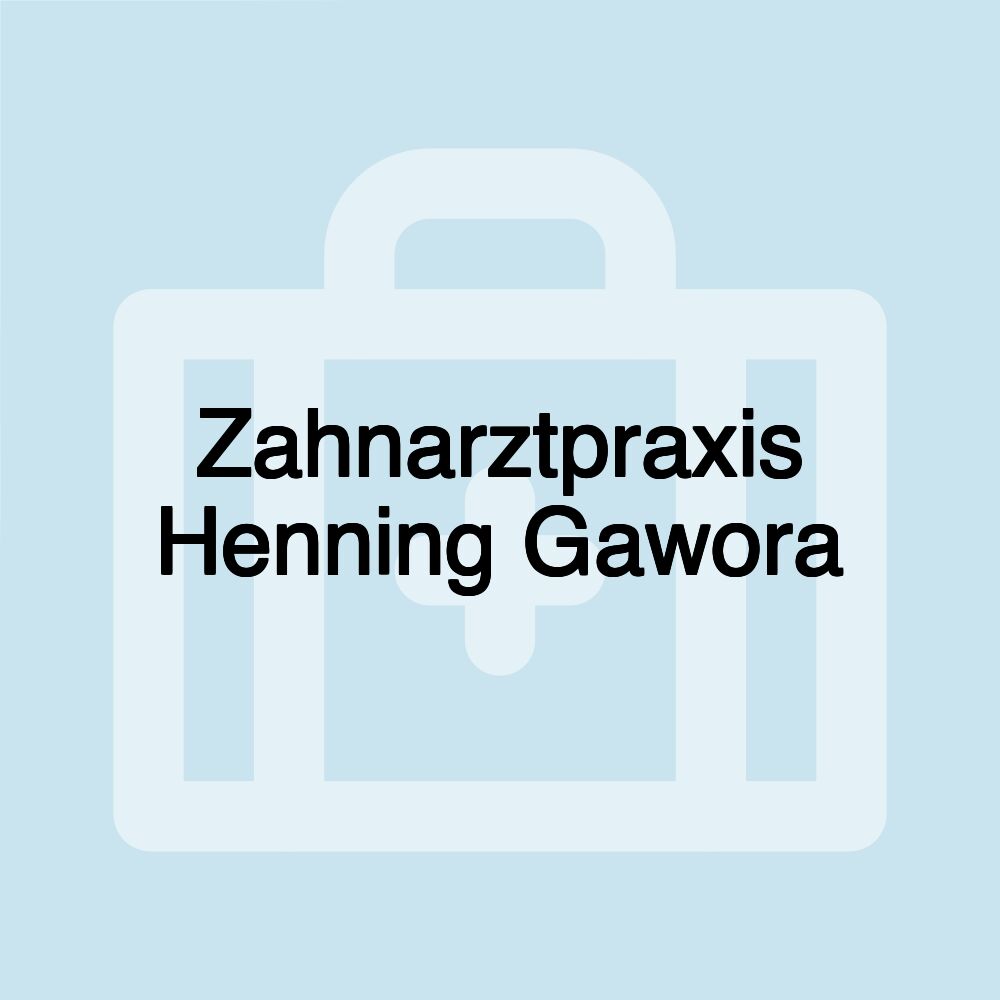 Zahnarztpraxis Henning Gawora