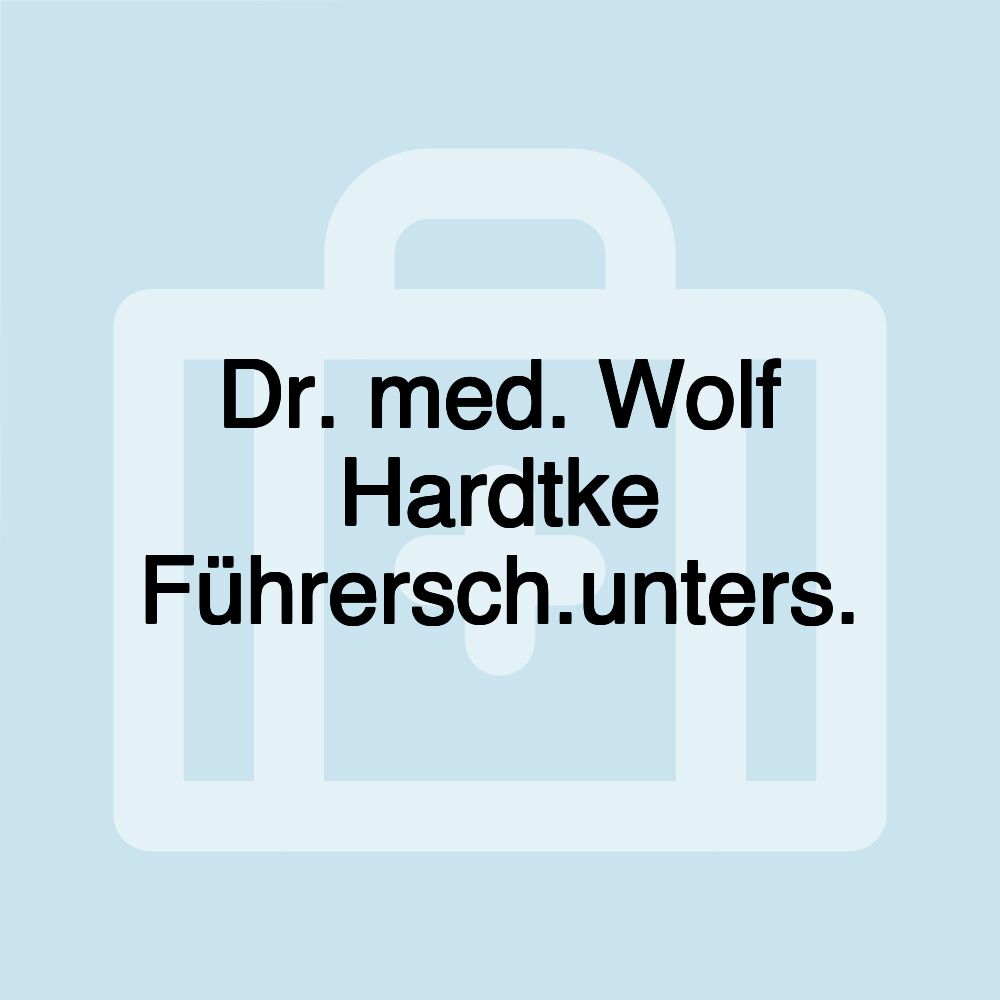 Dr. med. Wolf Hardtke Führersch.unters.