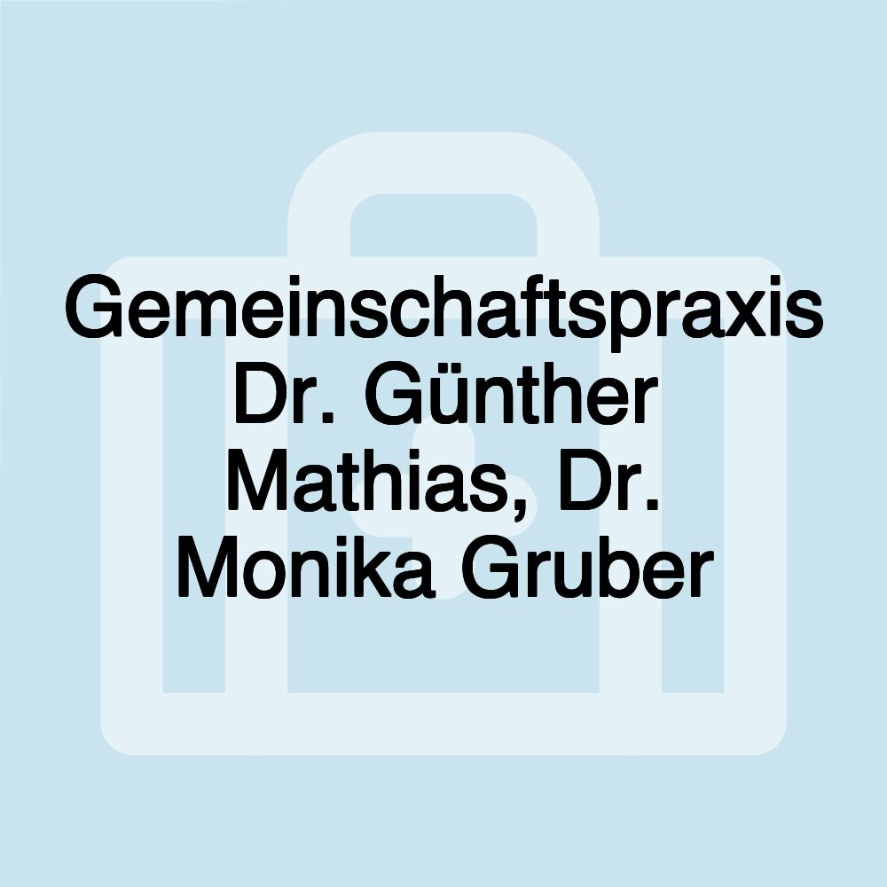 Gemeinschaftspraxis Dr. Günther Mathias, Dr. Monika Gruber