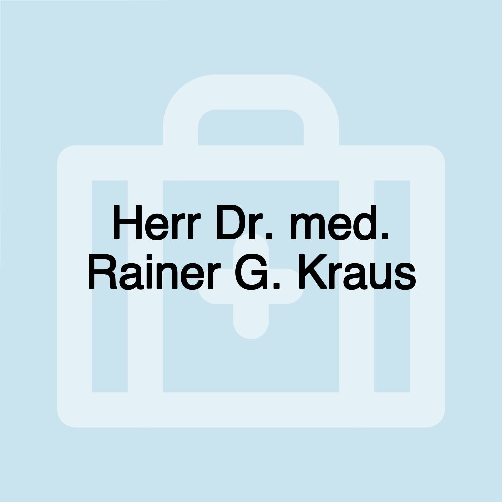 Herr Dr. med. Rainer G. Kraus