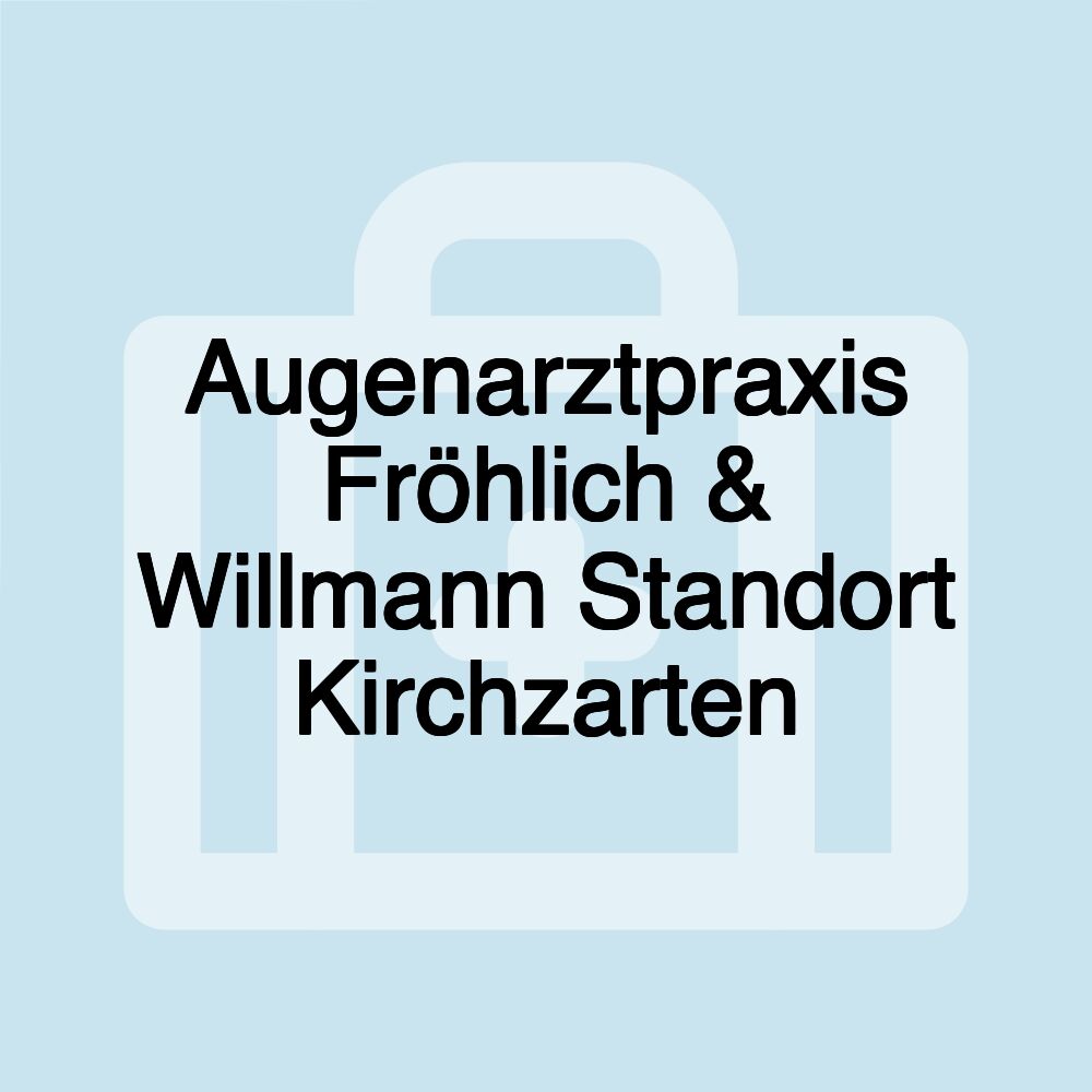 Augenarztpraxis Fröhlich & Willmann Standort Kirchzarten