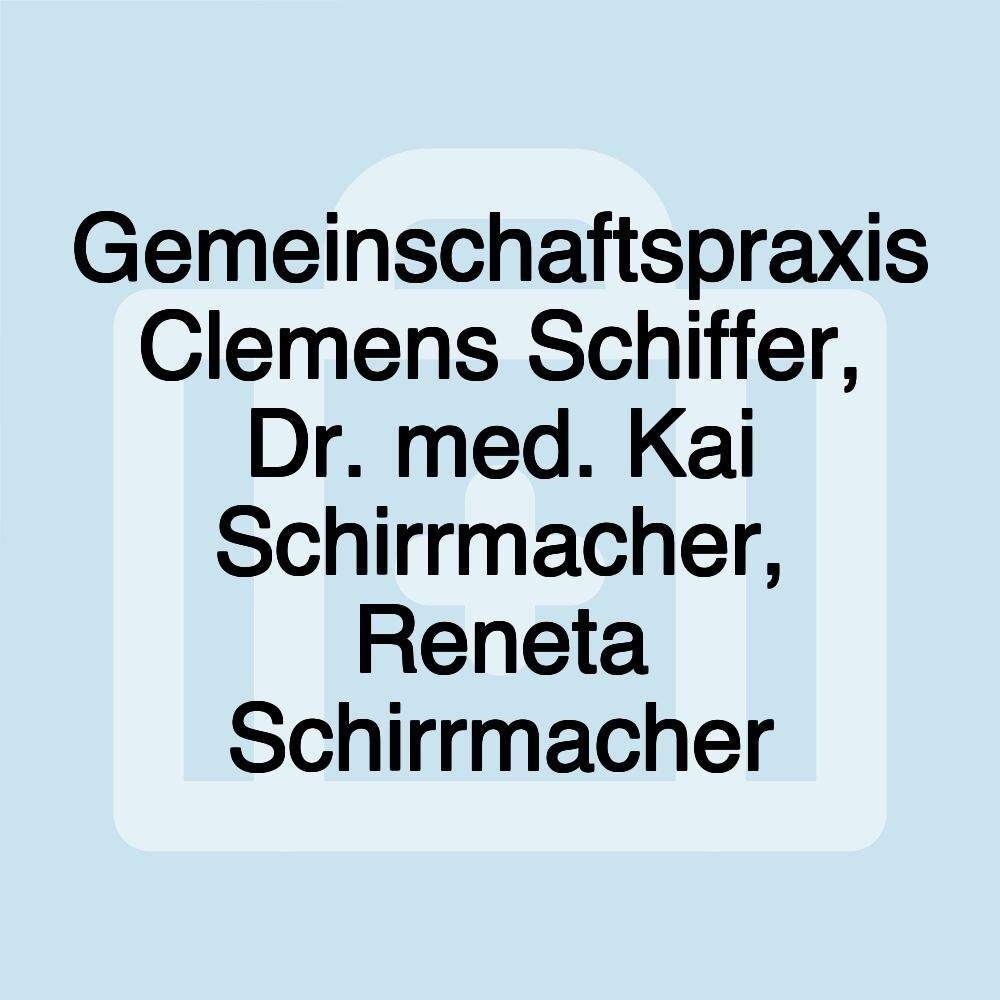 Gemeinschaftspraxis Clemens Schiffer, Dr. med. Kai Schirrmacher, Reneta Schirrmacher