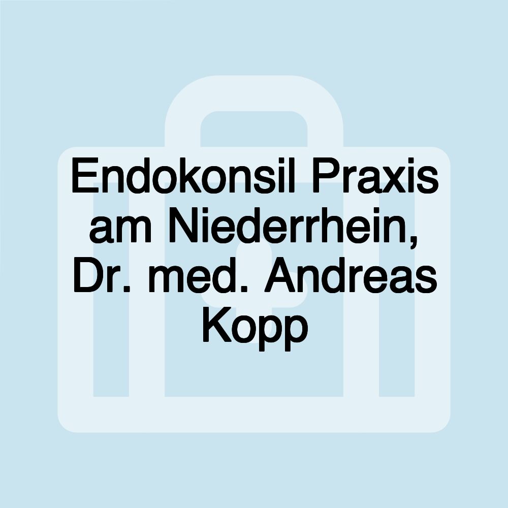 Endokonsil Praxis am Niederrhein, Dr. med. Andreas Kopp