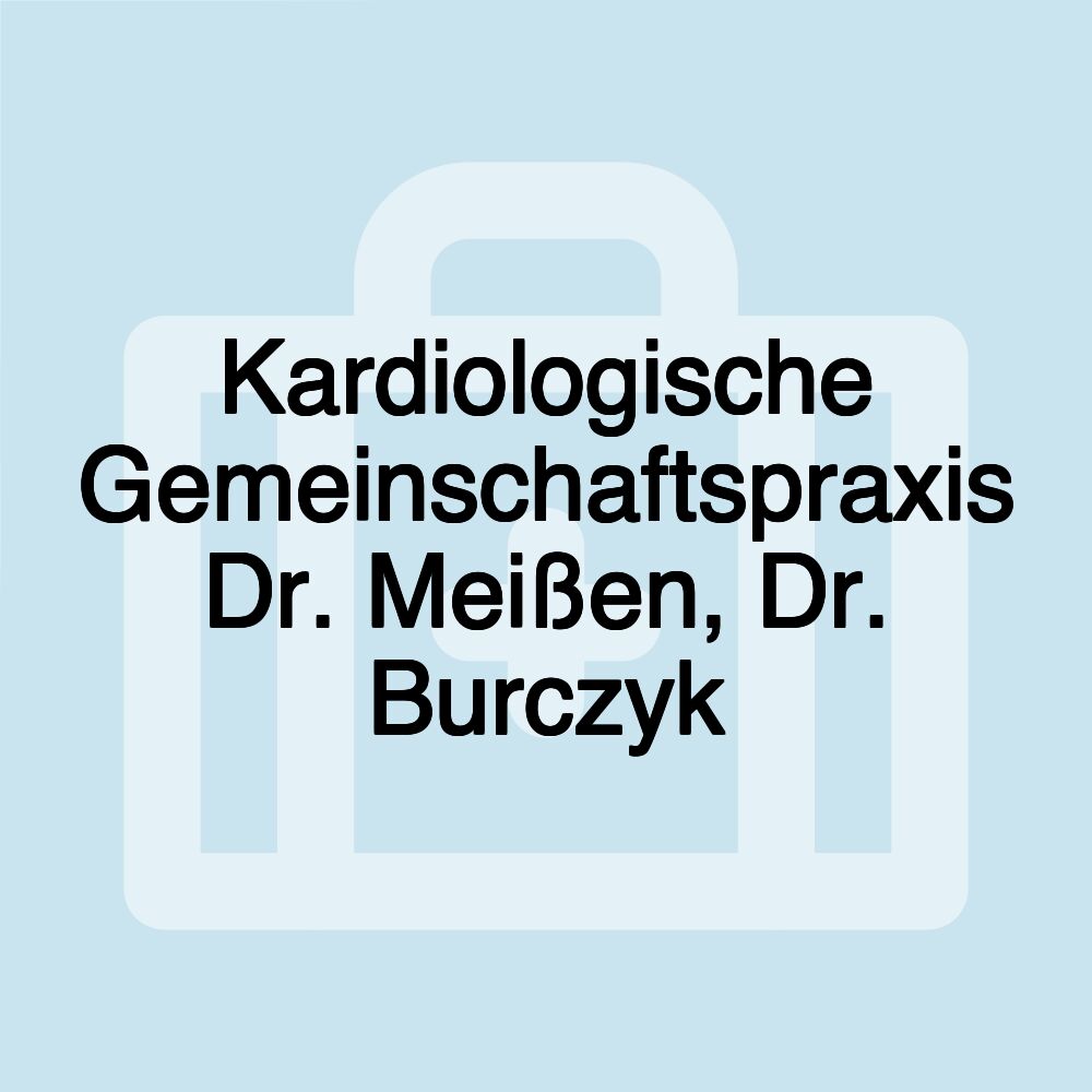 Kardiologische Gemeinschaftspraxis Dr. Meißen, Dr. Burczyk