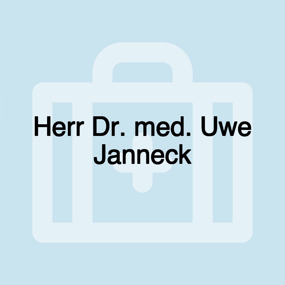 Herr Dr. med. Uwe Janneck