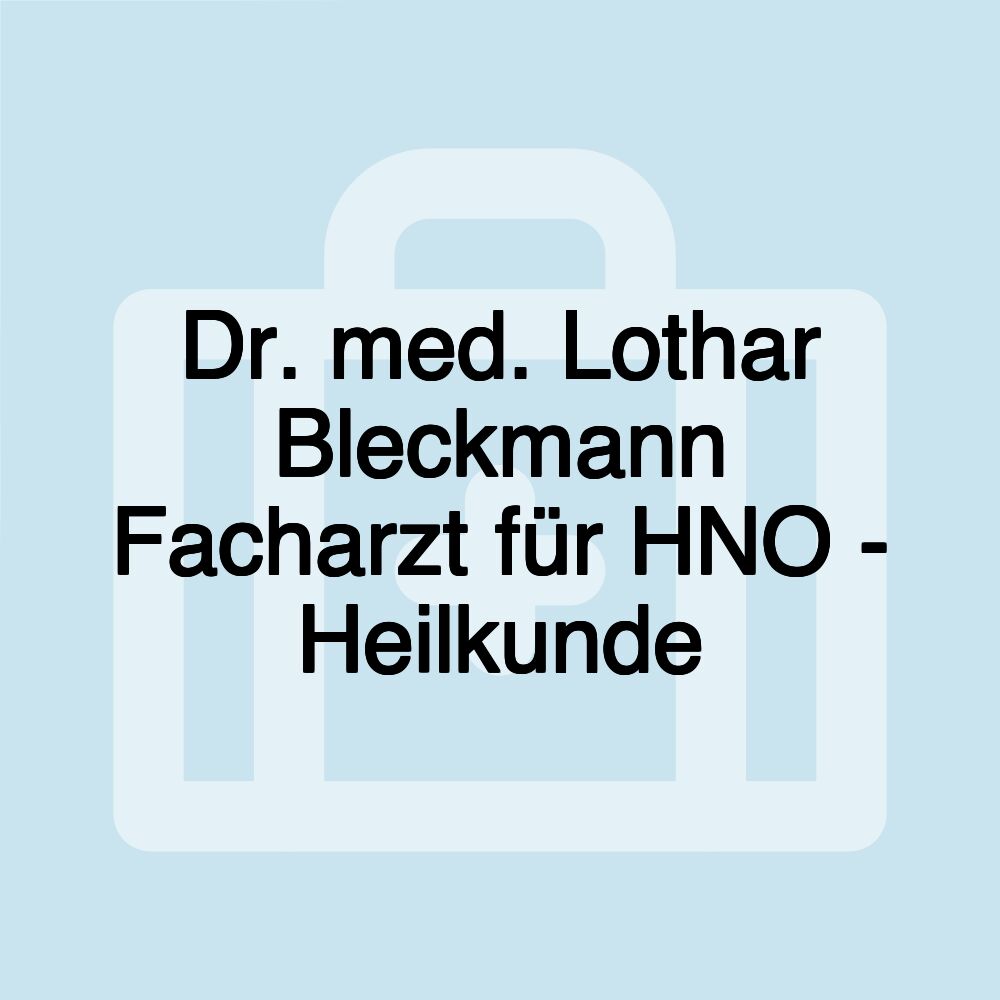 Dr. med. Lothar Bleckmann Facharzt für HNO - Heilkunde