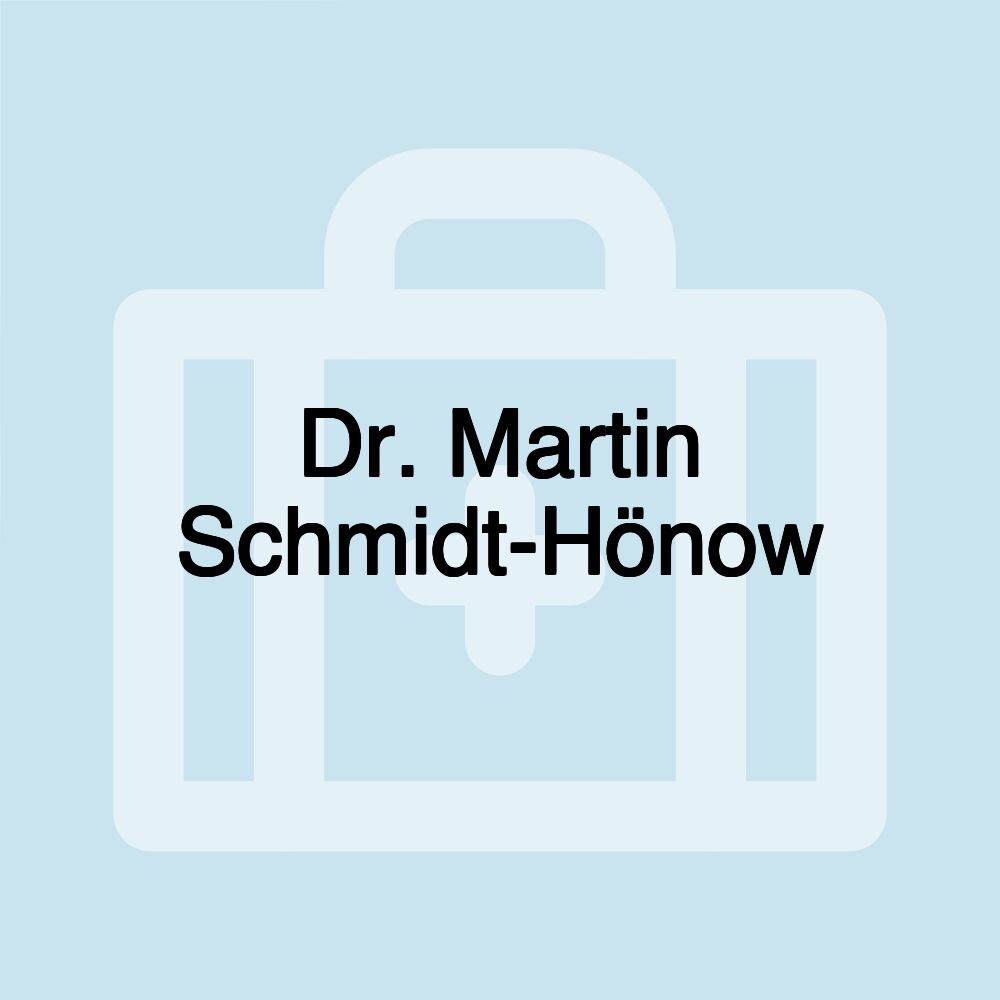 Dr. Martin Schmidt-Hönow