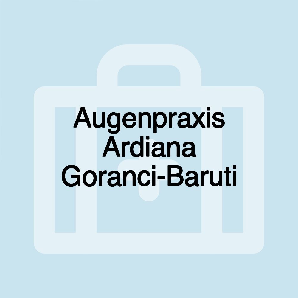 Augenpraxis Ardiana Goranci-Baruti