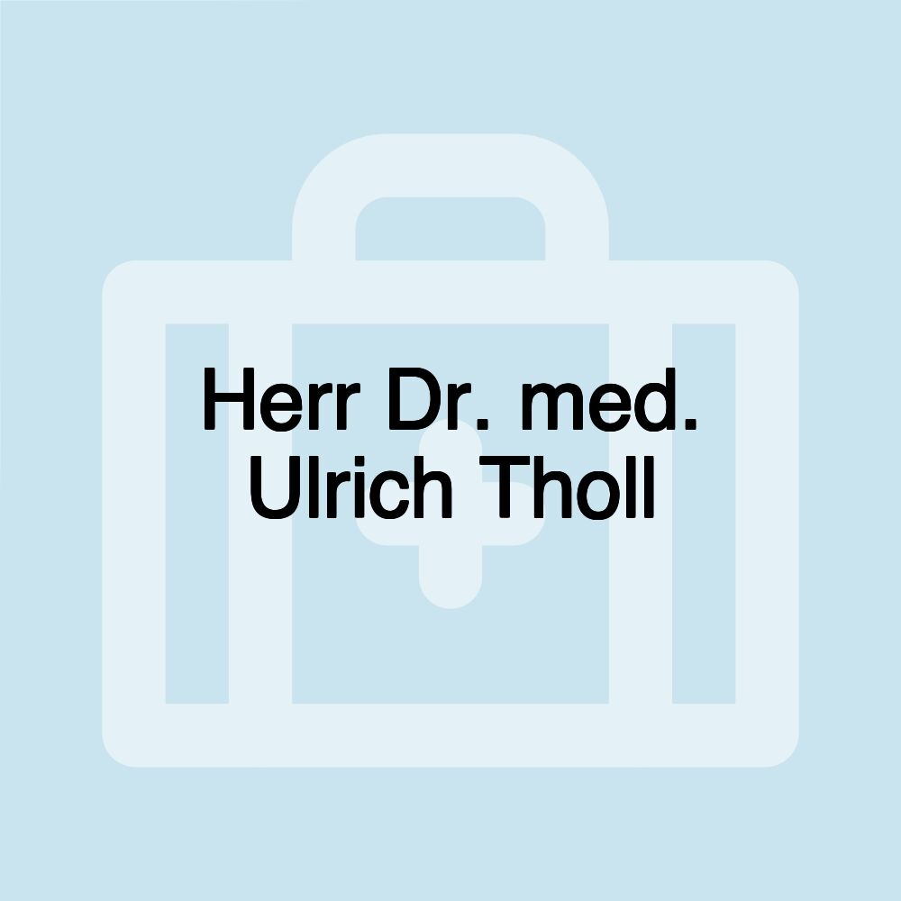 Herr Dr. med. Ulrich Tholl